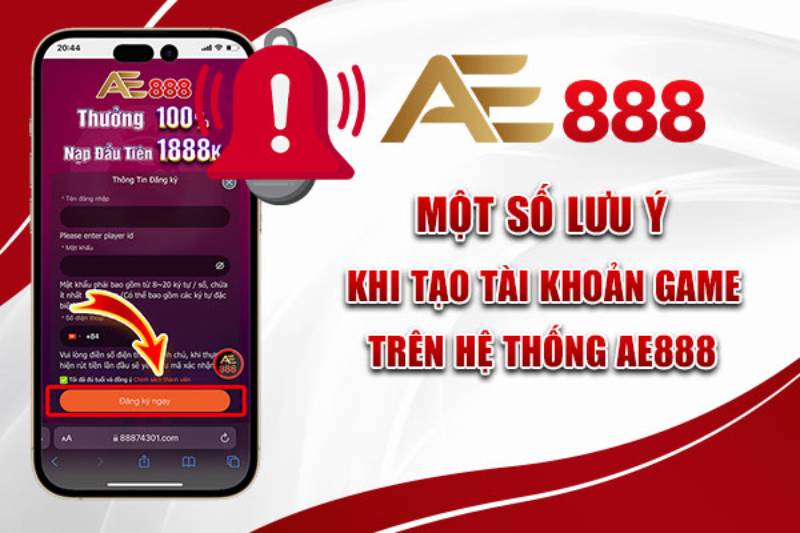 Một vài điều cần ghi nhớ khi tạo tài khoản tại AE888