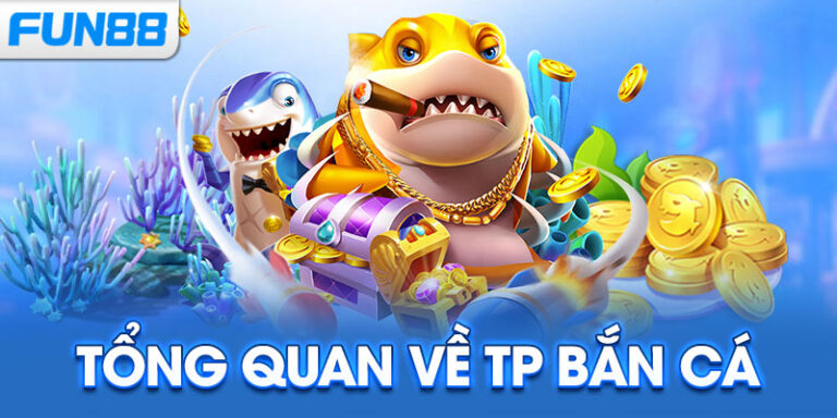Top 5 Game Bắn Cá Hấp Dẫn Nhất Trong Tp Fishing Fun88